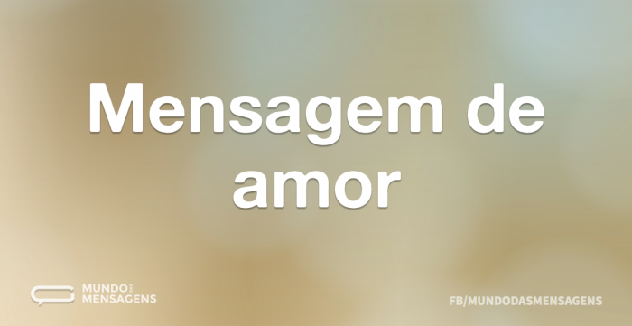 Mensagem de amor - Mundo das Mensagens