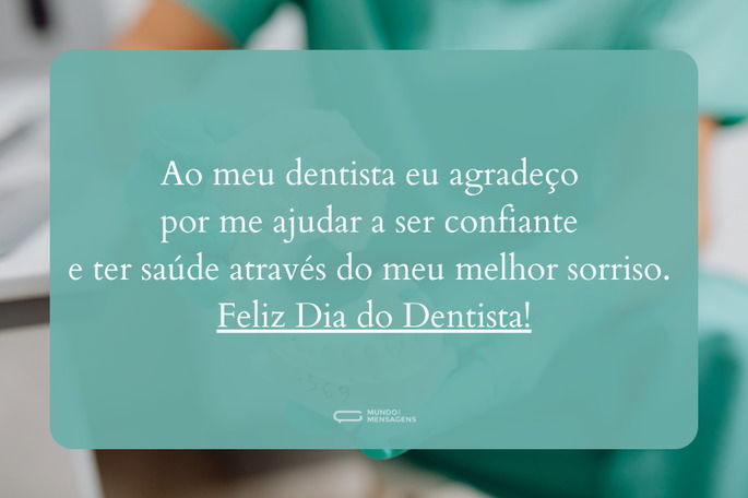 ao meu dentista eu agradeço por me