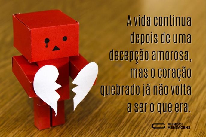 A vida continua depois de uma decepção amorosa, mas o coração quebrado já não volta a ser o que era.