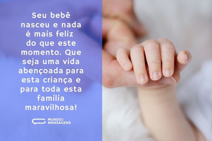 Seu bebê nasceu e nada é mais feliz do que este momento. Que seja uma vida abençoada para esta criança e para toda esta família maravilhosa!