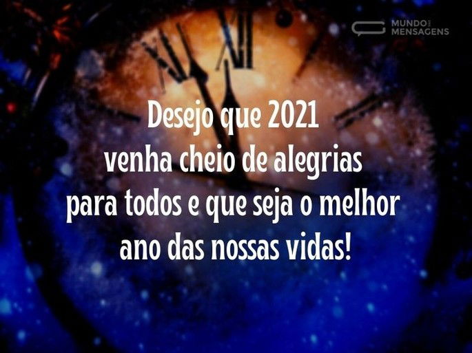 Desejo que 2021 venha cheio de alegrias para todos e que seja o melhor ano das nossas vidas!