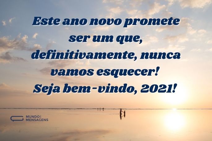 Este ano novo promete ser um que, definitivamente, nunca vamos esquecer! Seja bem-vindo, 2021!