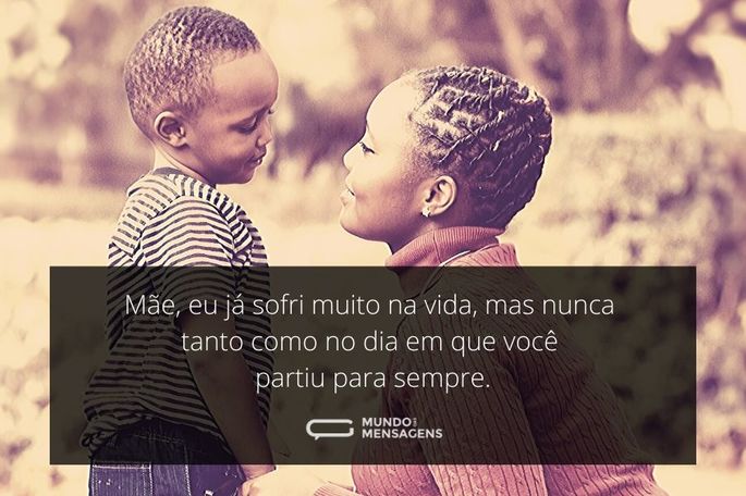 mãe, eu já sofri
