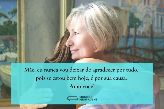 mãe, eu nunca vou deixar de
