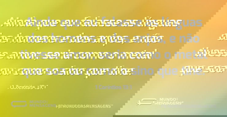Ainda que eu falasse as línguas dos home - Mundo das Mensagens