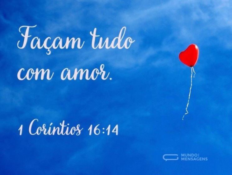 Façam tudo com amor.