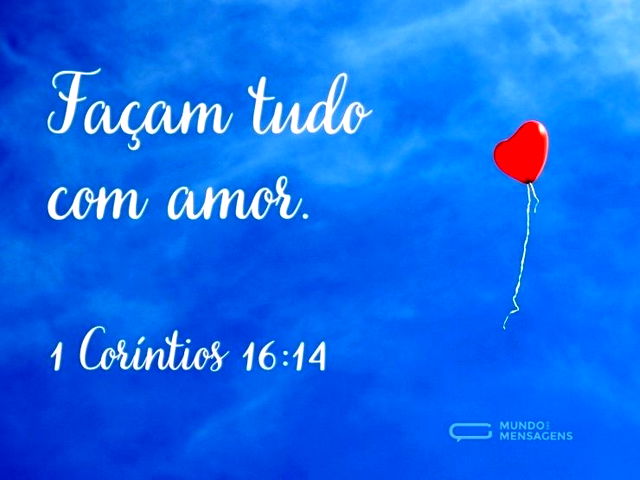 Façam tudo com amor...