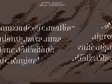 A amizade é o melhor ingrediente