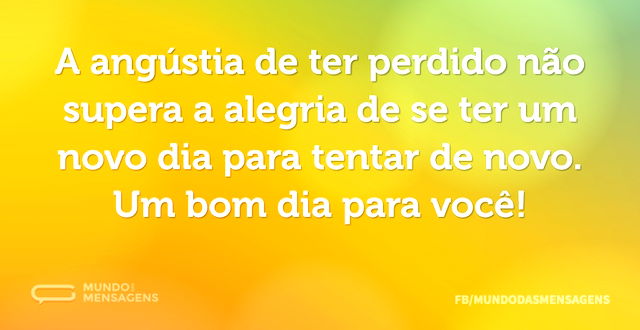 A angústia de ter perdido não supera a a - Mundo das Mensagens