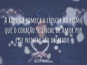 A barriga começa a crescer ao ritmo que o coração se enche de amor por esse neném tão desejado.