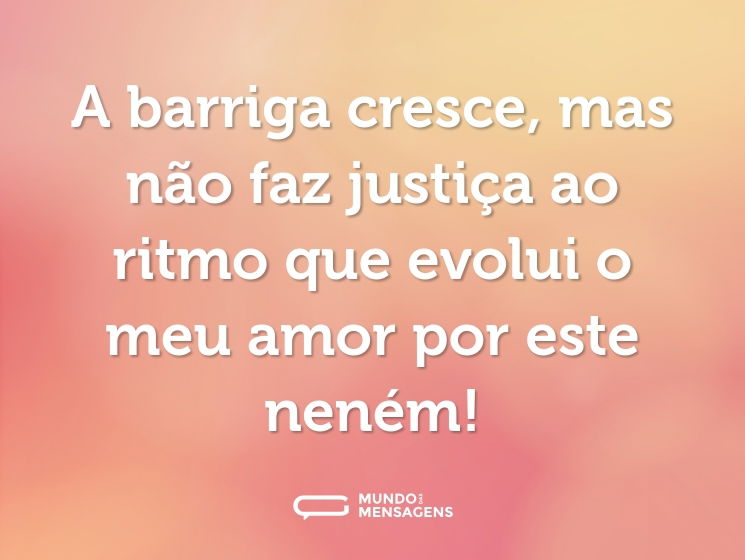 A barriga cresce, mas não faz justiça ao ritmo que evolui o meu amor por este neném!