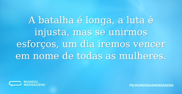 A batalha é longa, a luta é injusta, mas...