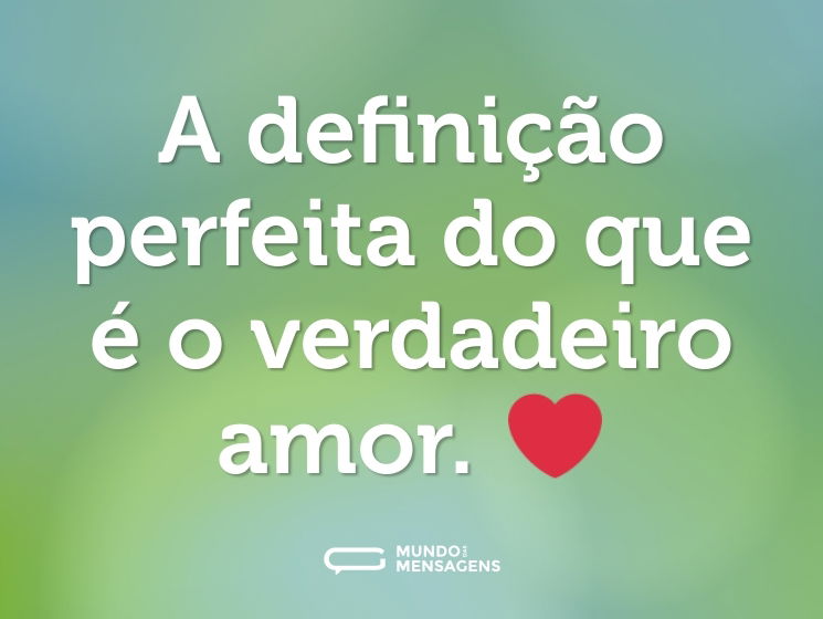 A definição perfeita do que é o verdadeiro amor. ❤
