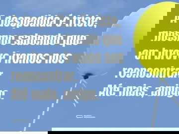 Até mais, meu bom amigo