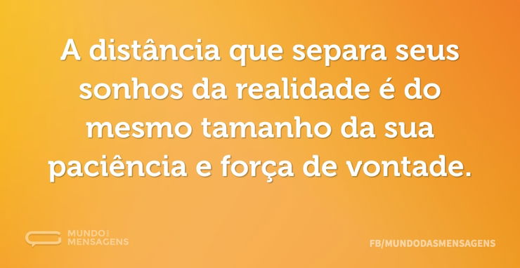 A distância que separa seus sonhos da re - Mundo das Mensagens