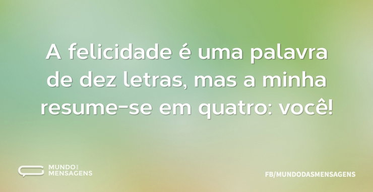 A felicidade é uma palavra de dez letras - Mundo das Mensagens