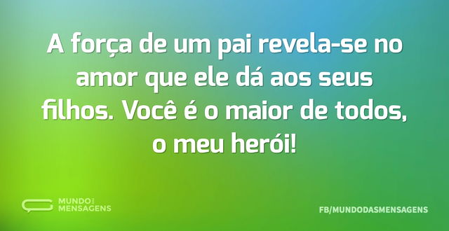 A força de um pai revela-se no amor que ...