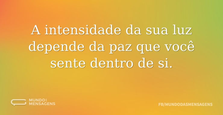 A intensidade da sua luz depende da paz - Mundo das Mensagens