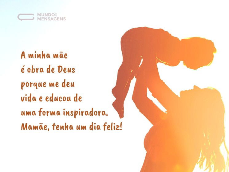 A minha mãe é obra de Deus