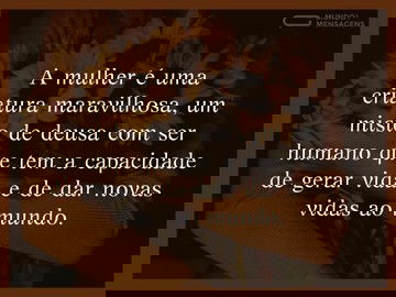 A mulher é uma criatura maravilhosa