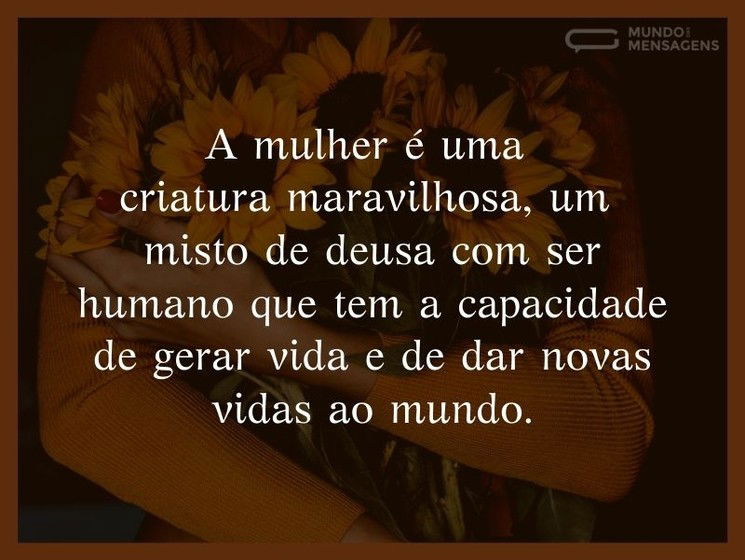 A mulher é uma criatura maravilhosa