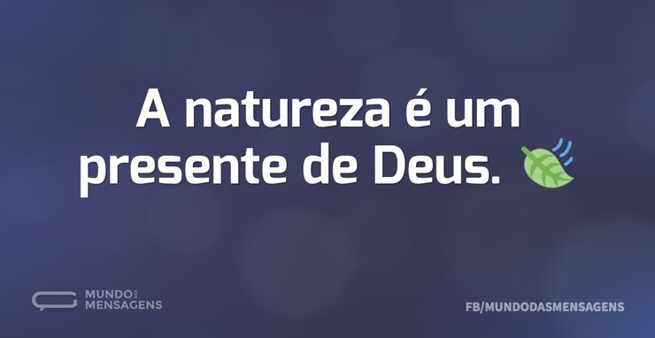 A natureza é um presente de Deus. 🍃...