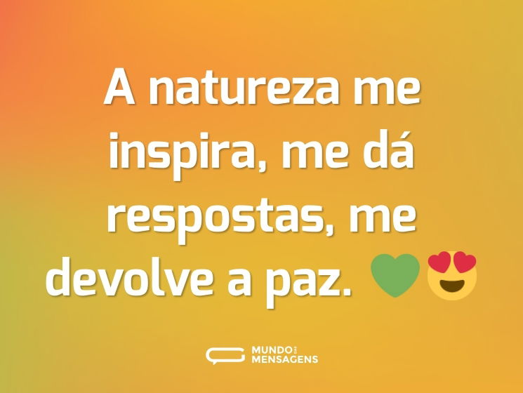 A natureza me inspira, me dá respostas, me devolve a paz. 💚😍