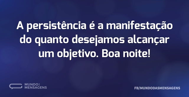 A persistência é a manifestação do quant...