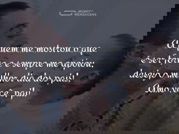 Feliz Dia dos Pais a quem me ensinou tudo