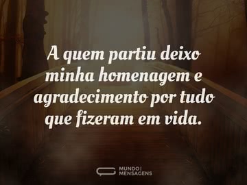 Homenagem a quem partiu