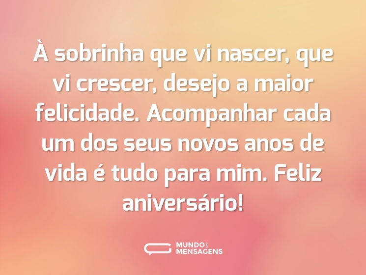 À sobrinha que vi nascer, que vi crescer, desejo a maior felicidade. Acompanhar cada um dos seus novos anos de vida é tudo para mim. Feliz aniversário!