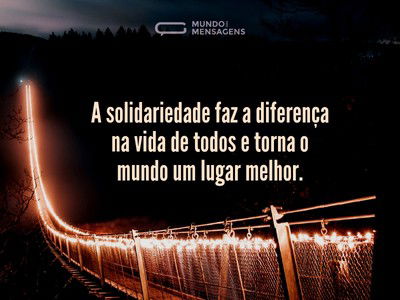 A solidariedade melhora o mundo
