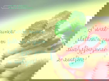 Nunca faltará sorte para quem luta