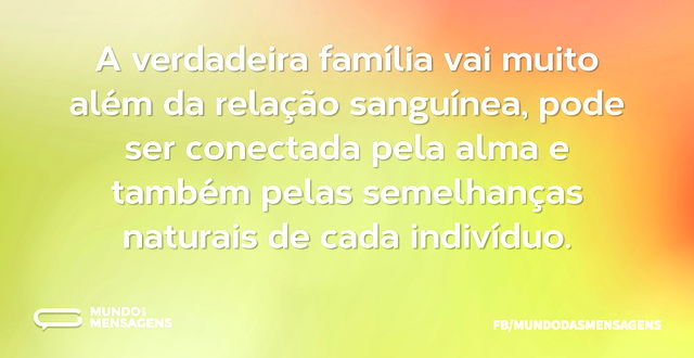 A verdadeira família vai muito além da r...