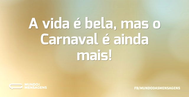 O carnaval é belo