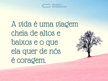 A vida quer coragem de nós