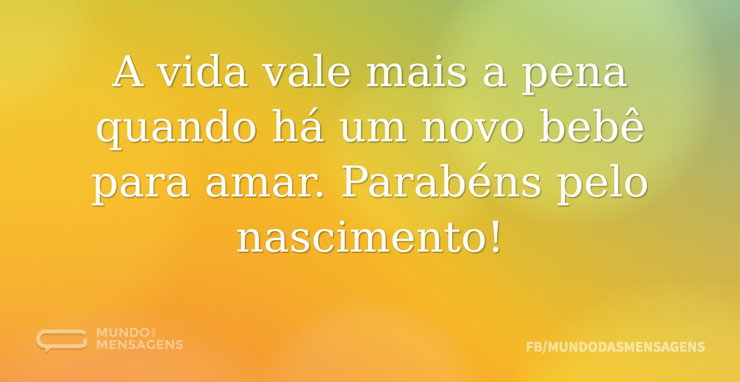 A vida vale a pena com esse bebê - Mundo das Mensagens