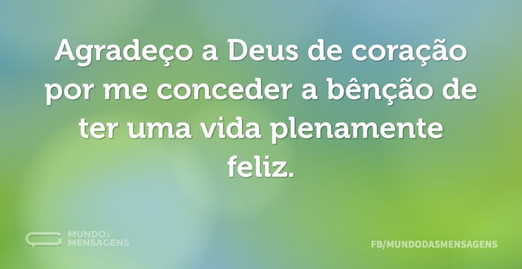 Agradeço a Deus de coração por me conced...