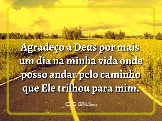 Agradeço a Deus por mais um dia na minha...