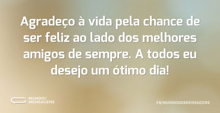 Agradeço à Vida Pela Chance De Ser Feliz Mundo Das Mensagens - 