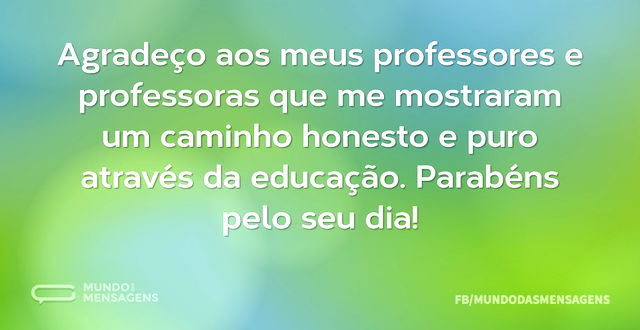 Agradeço aos meus professores e professo...