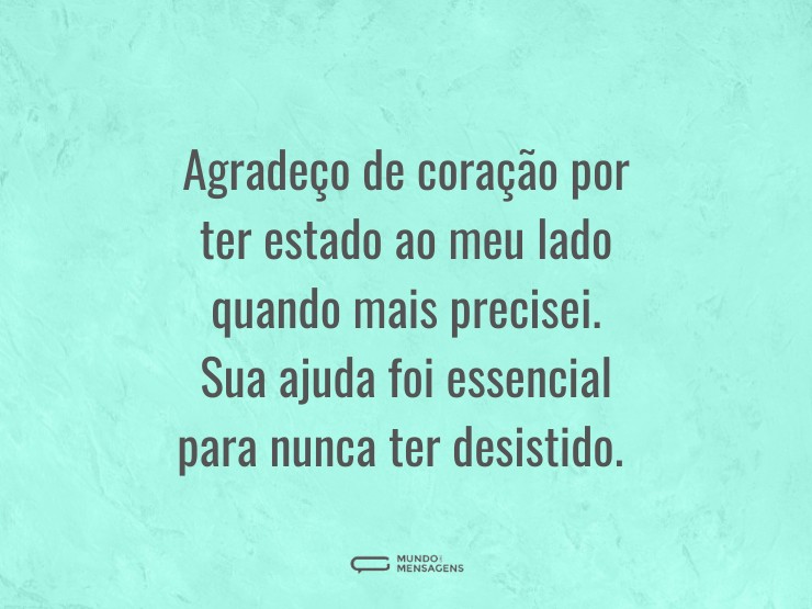 Não desisti porque você esteve do meu lado - Mundo das Mensagens