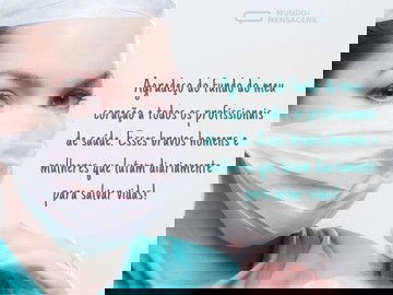 Agradeço a quem luta para salvar vidas