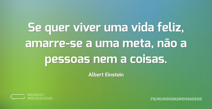 Se quer viver uma vida feliz, amarre-se - Mundo das Mensagens