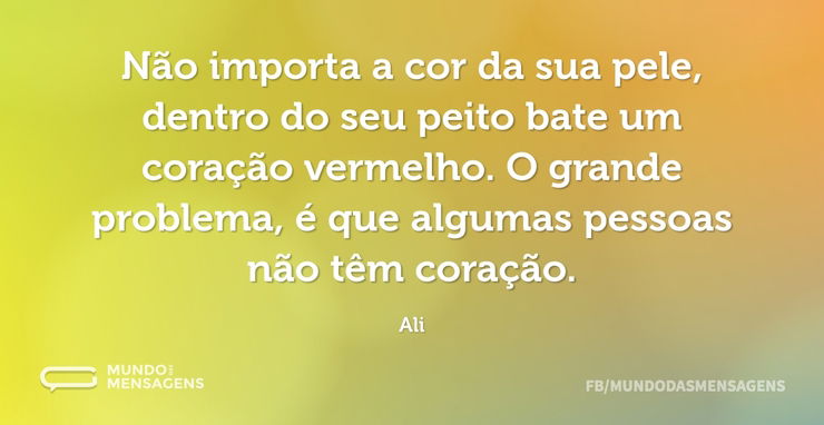 Não importa a cor da sua pele, dentro do - Mundo das Mensagens