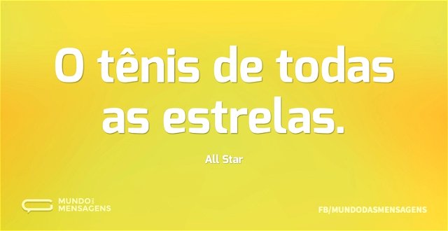 O tênis de todas as estrelas...