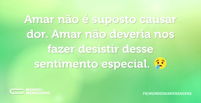 Amar não é suposto causar dor. Amar não ...