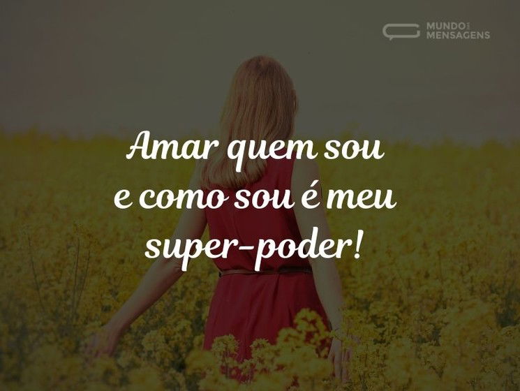 Amar quem sou e como sou é meu super-poder!