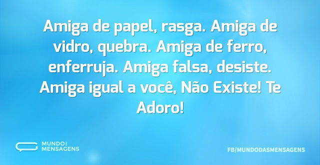 Amiga como você não existe