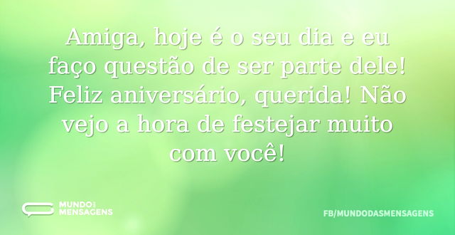 Quero festejar com você, amiga